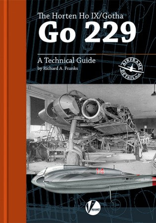 Valiant Wings AD8 Airframe Detail 8: Horton Ho IX/Ho229, Gotha Go 229 – A Technical Guide