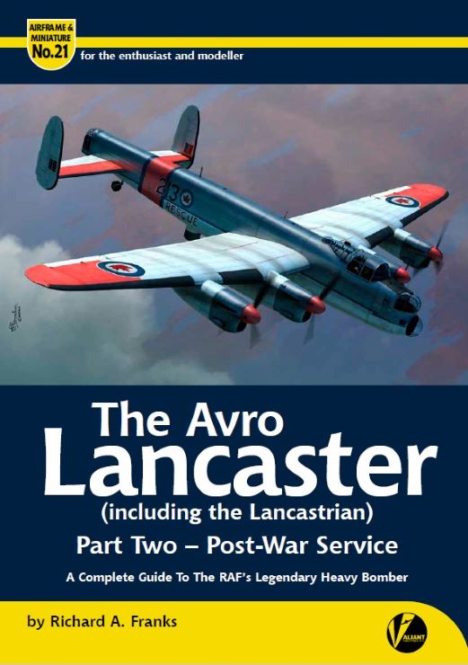 Valiant Wings AM21 Airframe & Miniature 21: Avro Lancaster (including the Lancastrian) Part 2 Post-War Service